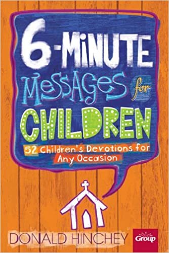 indir 6-Minute Messages for Children: 52 Children&#39;s Devotions for Any Occasion
