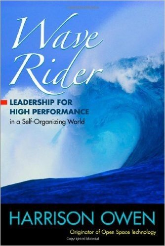 Wave Rider: Leadership for High Performance in a Self-Organizing World