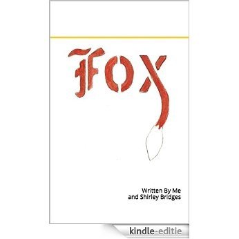 Fox: Written By Me and Shirley Bridges (English Edition) [Kindle-editie]