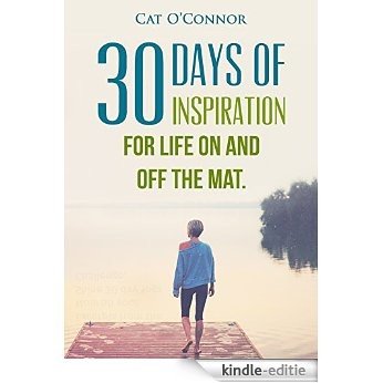 30 Days of Inspiration: for life on and off the mat (English Edition) [Kindle-editie]