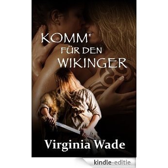 Komm' für den Wikinger (Wikinger Erotik Historische Romanze 1) (German Edition) [Kindle-editie]