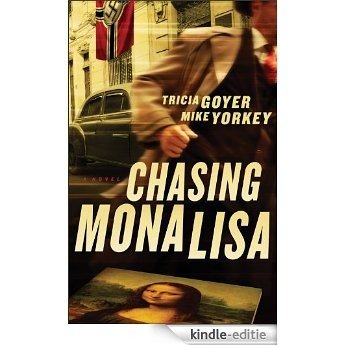 Chasing Mona Lisa: A Novel [Kindle-editie]