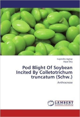 Pod Blight of Soybean Incited by Colletotrichum Truncatum (Schw.)