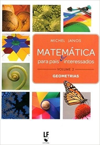 Matemática Para Pais e Interessados. Geometrias - Volume 2