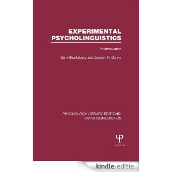 Experimental Psycholinguistics (PLE: Psycholinguistics): An Introduction: Volume 3 (Psychology Library Editions: Psycholinguistics) [Kindle-editie]