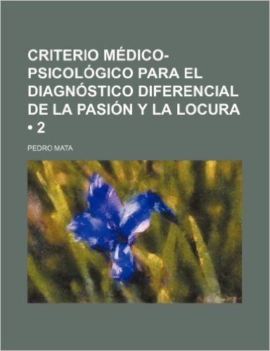 Criterio Medico-Psicologico Para El Diagnostico Diferencial de La Pasion y La Locura (2)