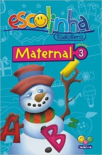 Maternal - Volume 3. Coleção Escolinha Todolivro