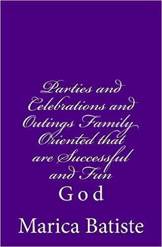 Parties and Celebrations and Outings Family Oriented That Are Successful and Fun: God