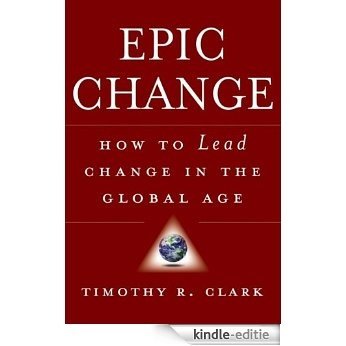 EPIC Change: How to Lead Change in the Global Age [Kindle-editie]