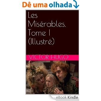 Les Misérables. Tome I (Illustré) (French Edition) [eBook Kindle]