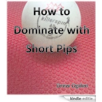 How to Dominate with Short Pips (English Edition) [Kindle-editie]