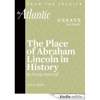 The Place of Abraham Lincoln in History (From The Atlantic Archives) [Kindle-editie]
