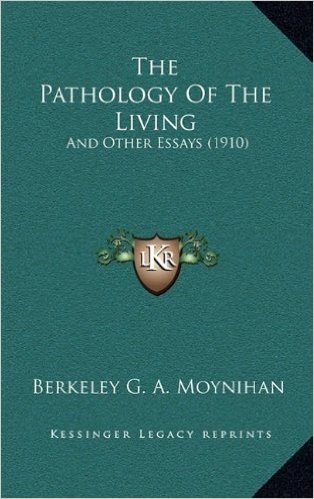 The Pathology of the Living: And Other Essays (1910)