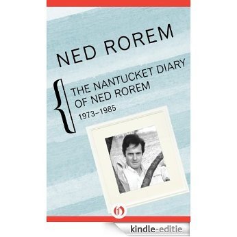 The Nantucket Diary of Ned Rorem: 1973-1985 (English Edition) [Kindle-editie]