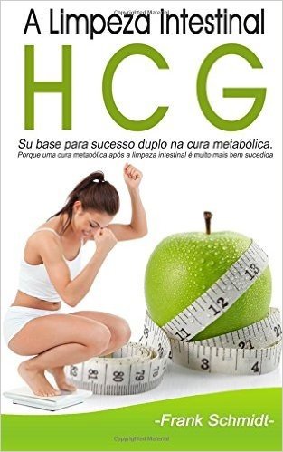 A Limpeza Intestinal Hcg: Su Base Para Sucesso Duplo Na Cura Metabolica. Porque Uma Cura Metabolica Apos a Limpeza Intestinal E Muito Mais Bem Sucedida. baixar