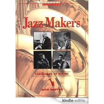 Jazz Makers: Vanguards of Sound (Oxford Profiles) [Kindle-editie]