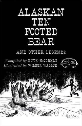 The Alaskan Ten-Footed Bear and Other Legends (Reprint Edition)