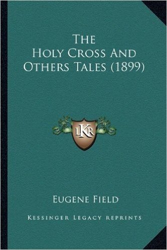 The Holy Cross and Others Tales (1899)