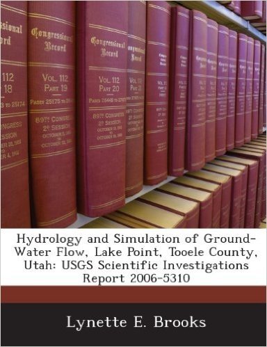 Hydrology and Simulation of Ground-Water Flow, Lake Point, Tooele County, Utah: Usgs Scientific Investigations Report 2006-5310