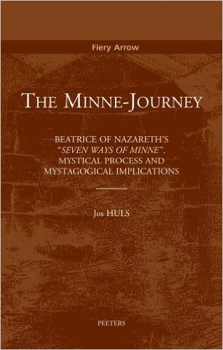 The Minne-Journey: Beatrice of Nazareth's 'Seuen Maniren Van Minne'. Mystical Process and Mystagogical Process baixar