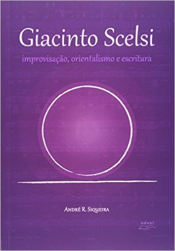 Giacinto Scelsi. Improvisação, Orientalismo E Escritura