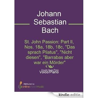 St. John Passion: Part II, Nos. 18a, 18b, 18c, "Das sprach Pilatus", "Nicht diesen", "Barrabas aber war ein Mörder" [Kindle-editie] beoordelingen