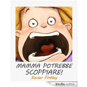 Mamma potrebbe scoppiare!  (Mommy Might Snap!)  (Italian Edition) [Kindle-editie]