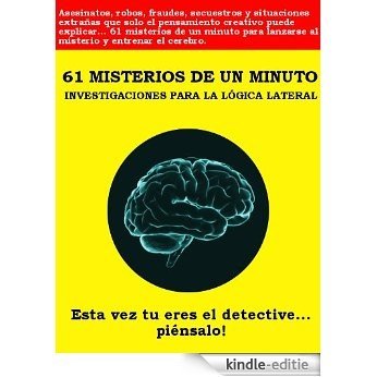 61 MISTERIOS DE UN MINUTO: INVESTIGACIONES PARA LA LÓGICA LATERAL (Spanish Edition) [Kindle-editie]