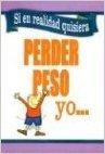 Si En Realidad Quisiera Perder Peso - Yo: If I Really Wanted to Lose Weight - I Would