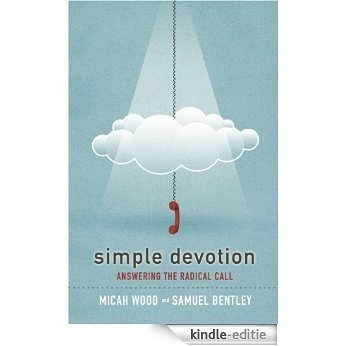 Simple Devotion: Answering the Radical Call (English Edition) [Kindle-editie]
