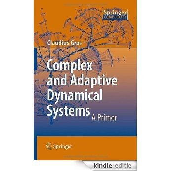 Complex and Adaptive Dynamical Systems: A Primer (Springer Complexity) [Kindle-editie]