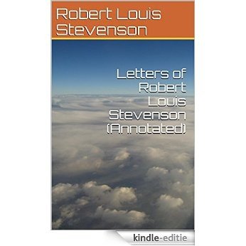 Letters of Robert Louis Stevenson (Annotated) (English Edition) [Kindle-editie] beoordelingen