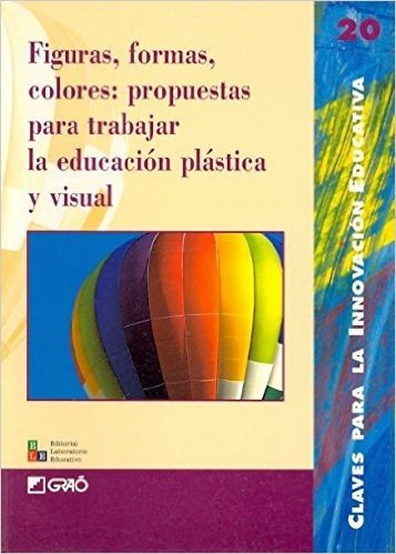 Figuras Formas Colores Propuestas Para Trabajar La Educacion Plastica y Visual
