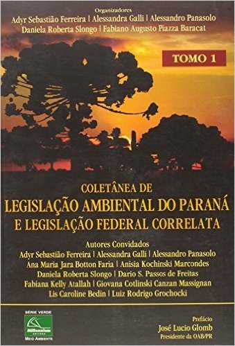 Coletânea de Legislação Ambiental do Paraná e Legislação Federal Correlata - Tomo 1 baixar
