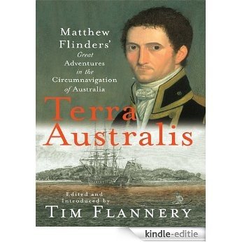 Terra Australis: Matthew Flinders' Great Adventures in the Circumnavigation of Australia [Kindle-editie]