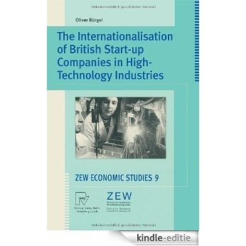 The Internationalisation of British Start-up Companies in High-Technology Industries (ZEW Economic Studies) [Kindle-editie]