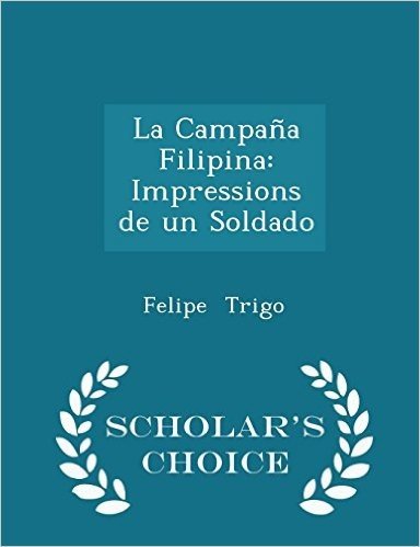La Campana Filipina: Impressions de Un Soldado - Scholar's Choice Edition