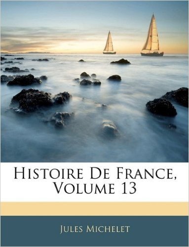 Histoire de France, Volume 13