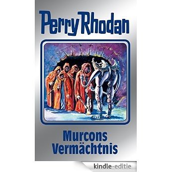 Perry Rhodan 107: Murcons Vermächtnis (Silberband): 2. Band des Zyklus "Die kosmischen Burgen": BD 107 (Perry Rhodan-Silberband) [Kindle-editie]