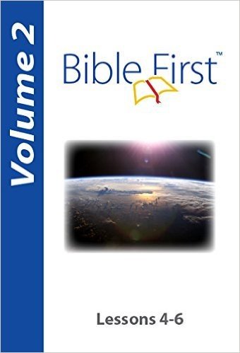 Bible First: Volume 2: Lessons 4-6