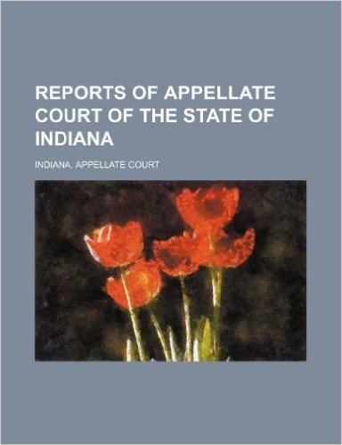 Reports of Appellate Court of the State of Indiana (Volume 17)