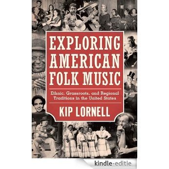 Exploring American Folk Music: Ethnic, Grassroots, and Regional Traditions in the United States (American Made Music Series) [Kindle-editie]