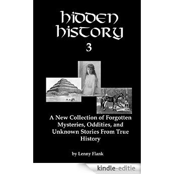 Hidden History 3: A New Collection of Forgotten Mysteries, Oddities, and Unknown Stories From True History (English Edition) [Kindle-editie] beoordelingen