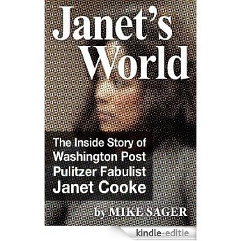 Janet's World: The Inside Story of Washington Post Pulitzer Fabulist Janet Cooke (English Edition) [Kindle-editie]