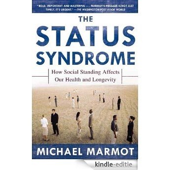 The Status Syndrome: How Social Standing Affects Our Health and Longevity [Kindle-editie]