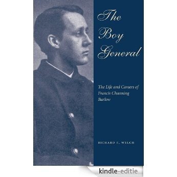 The Boy General: The Life and Careers of Francis Channing Barlow [Kindle-editie] beoordelingen