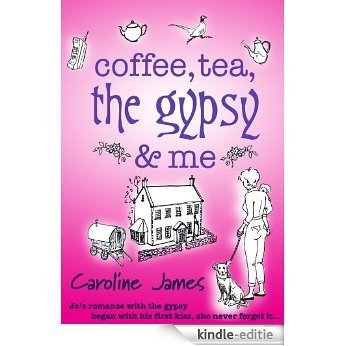Coffee, Tea, The Gypsy & Me: A feel-good novel of friendship and romance (Coffee, Tea... by Caroline James Book 1) (English Edition) [Kindle-editie] beoordelingen