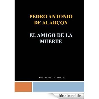 EL AMIGO DE LA MUERTE - PEDRO ANTONIO DE ALARCON (Spanish Edition) [Kindle-editie]