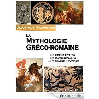 La mythologie gréco-romaine: Découvrir et Comprendre [Kindle-editie]