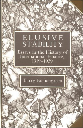 Elusive Stability: Essays in the History of International Finance, 1919 1939